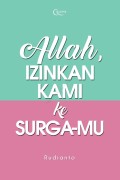 Allah, Izinkan Kami ke Surgamu