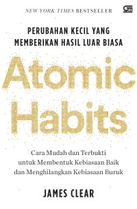 Atomic Habits:Perubahan kecil yang memberikan hasil luar biasa