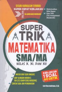 Image of Super Trik Matematika SMA/MA Kelas X, XI, XII