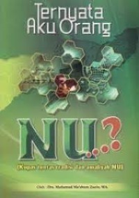 Image of Ternyata Aku Orang NU : Kupas tuntas tradisi dan amaliyah NU